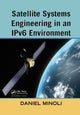 Book cover of: Satellite Systems Engineering in an IPv6 Environment. By: Daniel Minoli