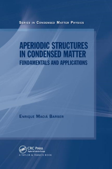 Book cover of: Aperiodic Structures in Condensed Matter. By: Enrique Macia Barber