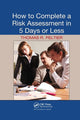 Book cover of: How to Complete a Risk Assessment in 5 Days or Less. By: Thomas R. Peltier
