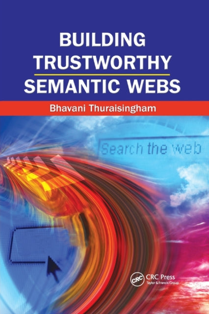 Book cover of: Building Trustworthy Semantic Webs. By: Bhavani M. Thuraisingham