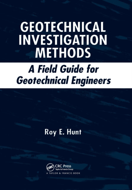 Book cover of: Geotechnical Investigation Methods. By: Roy E. Hunt