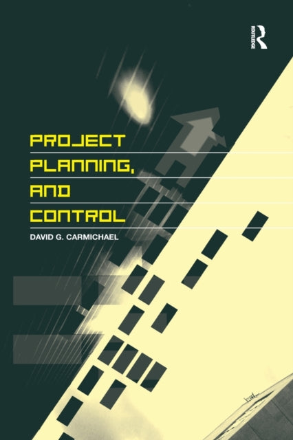 Book cover of: Project Planning, and Control. By: D. G. Carmichael
