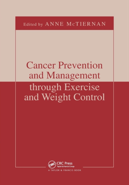 Book cover of: Cancer Prevention and Management through Exercise and Weight Control. By: Anne McTiernan
