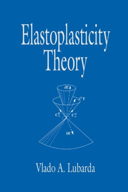 Book cover of: Elastoplasticity Theory. By: Vlado A. Lubarda