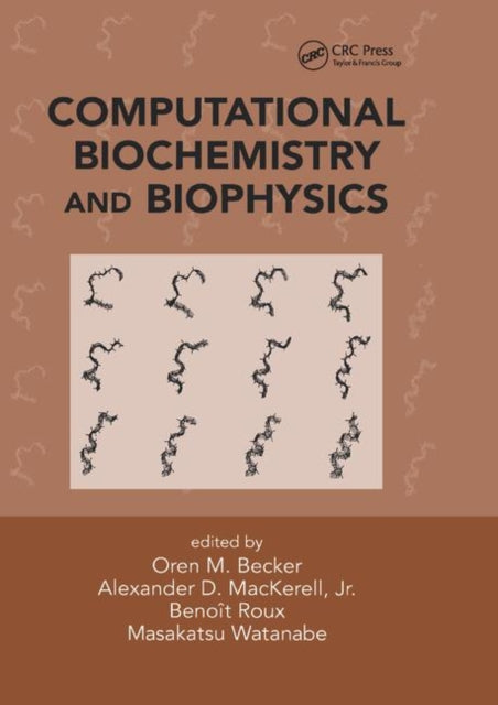 Book cover of: Computational Biochemistry and Biophysics. By: Oren M. Becker