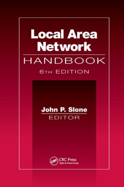 Book cover of: Local Area Network Handbook, Sixth Edition. By: John P. Slone