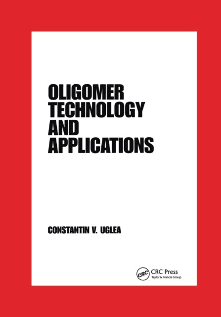 Book cover of: Oligomer Technology and Applications. By: Constantin V. Uglea
