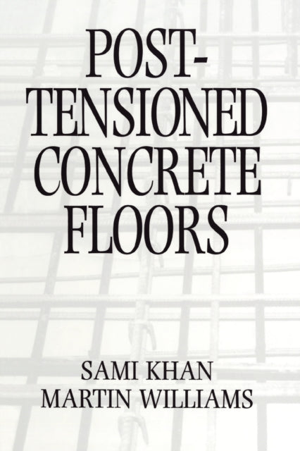 Book cover of: Post-Tensioned Concrete Floors. By: Martin Williams