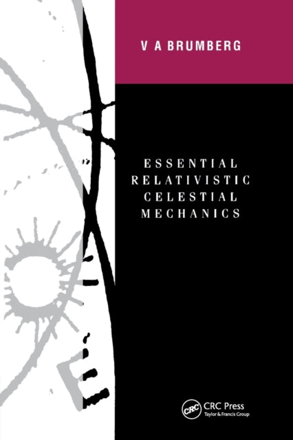 Book cover of: Essential Relativistic Celestial Mechanics. By: Victor Brumberg