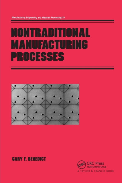 Book cover of: Nontraditional Manufacturing Processes. By: Gary F. Benedict