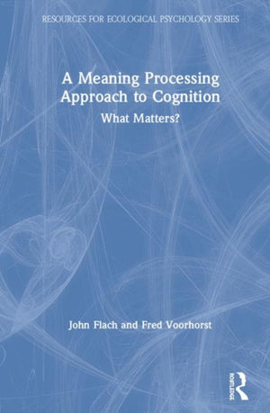 A Meaning Processing Approach to Cognition