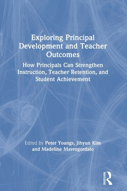 Book cover of: Exploring Principal Development and Teacher Outcomes. By: Peter Youngs