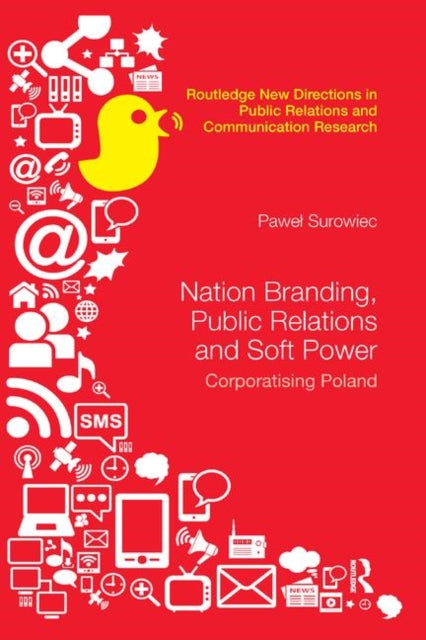 Book cover of: Nation Branding, Public Relations and Soft Power. By: Pawel Surowiec