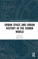 Book cover of: Urban Space and Urban History in the Roman World. By: Miko Flohr