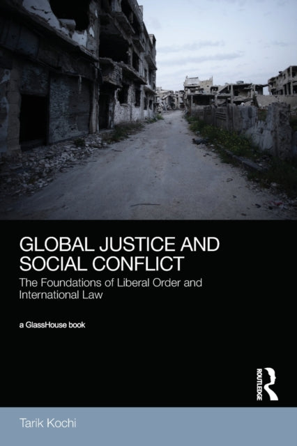 Book cover of: Global Justice and Social Conflict. By: Tarik Kochi