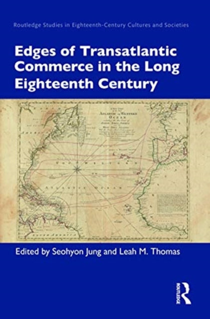 Book cover of: Edges of Transatlantic Commerce in the Long Eighteenth Century. By: Seohyon Jung