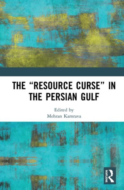 Book cover of: “Resource Curse” in the Persian Gulf. By: Mehran Kamrava