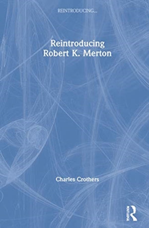 Reintroducing Robert K. Merton