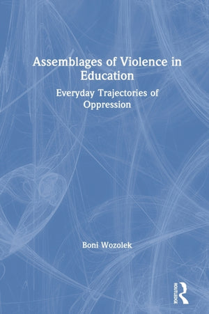 Assemblages of Violence in Education