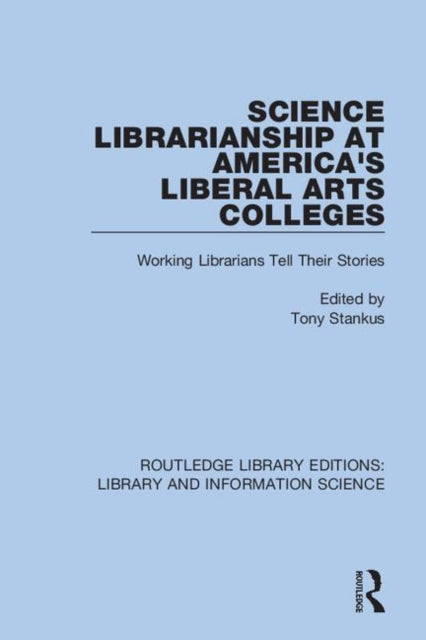 Book cover of: Science Librarianship at America's Liberal Arts Colleges. By: Tony Stankus
