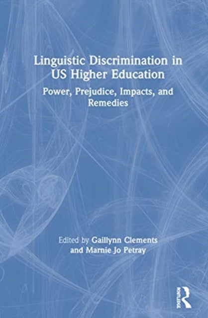 Book cover of: Linguistic Discrimination in US Higher Education. By: Gaillynn Clements