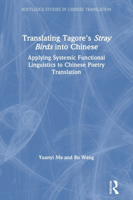 Book cover of: Translating Tagore's Stray Birds into Chinese. By: Yuanyi Ma
