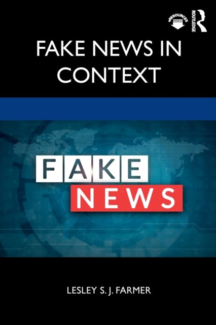 Book cover of: Fake News in Context. By: Lesley S. J. Farmer