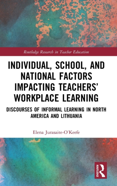 Individual, School, and National Factors Impacting Teachers’ Workplace Learning