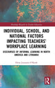 Book cover of: Individual, School, and National Factors Impacting Teachers’ Workplace Learning. By: Elena Jurasaite-O'Keefe