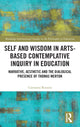 Book cover of: Self and Wisdom in Arts-Based Contemplative Inquiry in Education. By: Giovanni Rossini