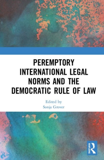 Book cover of: Peremptory International Legal Norms and the Democratic Rule of Law. By: Sonja Grover