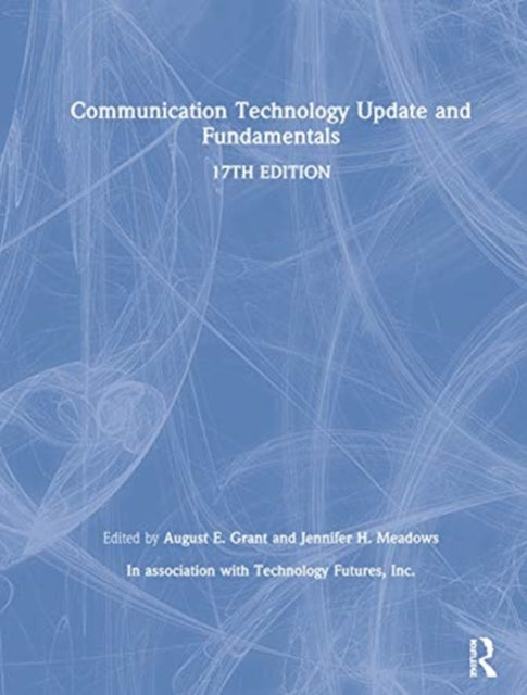 Book cover of: Communication Technology Update and Fundamentals. By: August E. Grant