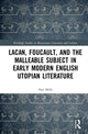 Book cover of: Lacan, Foucault, and the Malleable Subject in Early Modern English Utopian Literature. By: Dan Mills
