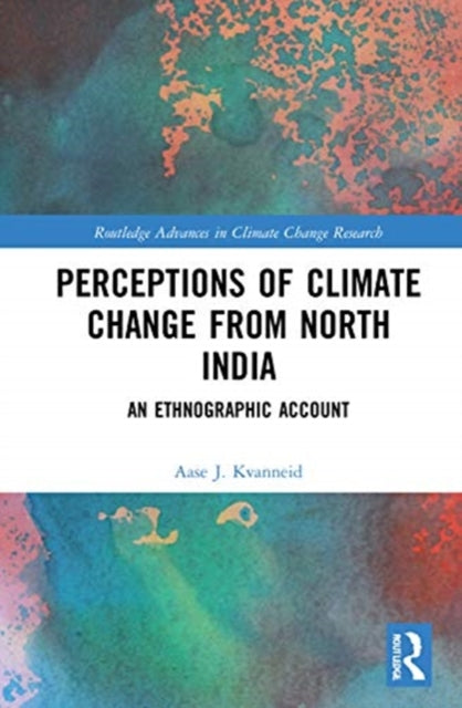 Book cover of: Perceptions of Climate Change from North India. By: Aase J. Kvanneid