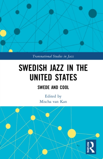 Book cover of: Swedish Jazz in the United States. By: Mischa van Kan
