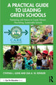 Book cover of: Practical Guide to Leading Green Schools. By: Cynthia L. Uline