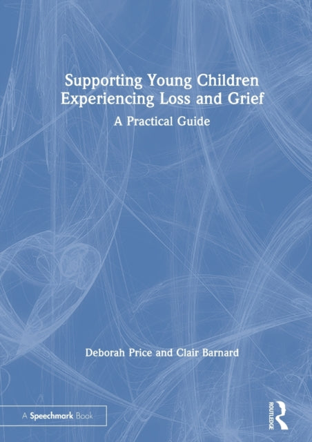 Book cover of: Supporting Young Children Experiencing Loss and Grief. By: Deborah Price
