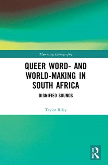 Book cover of: Queer Word- and World-Making in South Africa. By: Taylor Riley
