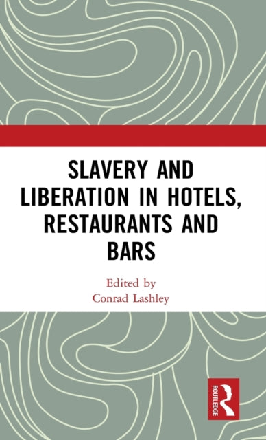Book cover of: Slavery and Liberation in Hotels, Restaurants and Bars. By: Conrad Lashley