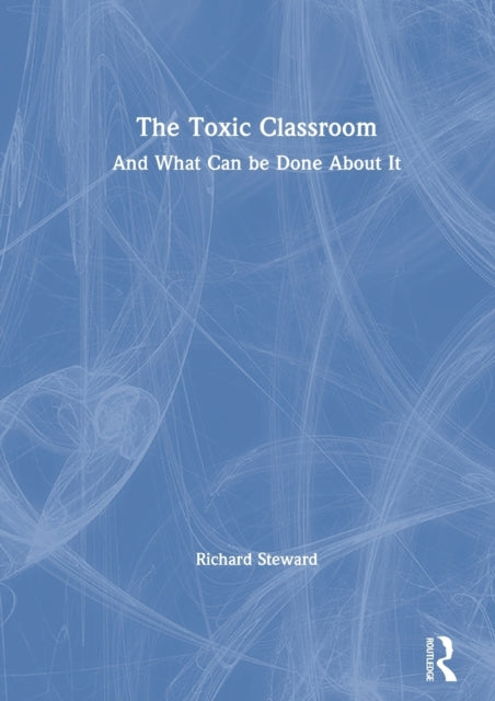 The Toxic Classroom