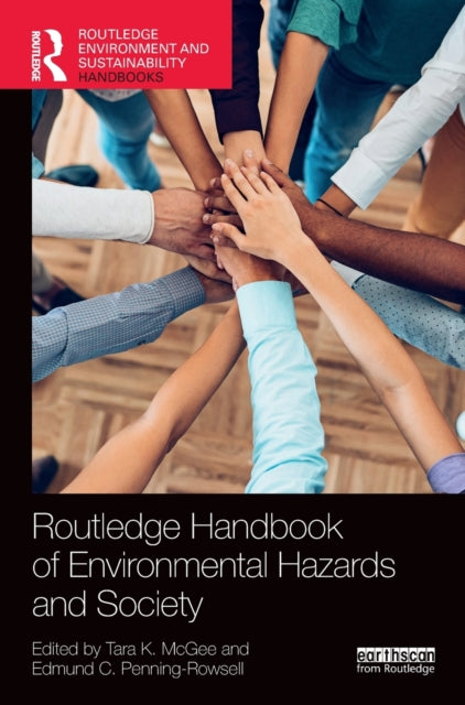 Book cover of: Routledge Handbook of Environmental Hazards and Society. By: Edmund C. Penning-Rowsell