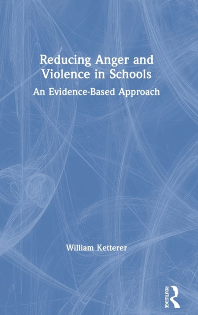 Book cover of: Reducing Anger and Violence in Schools. By: William Ketterer