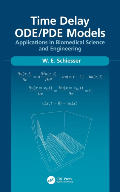 Book cover of: Time Delay ODE/PDE Models. By: W. E. Schiesser