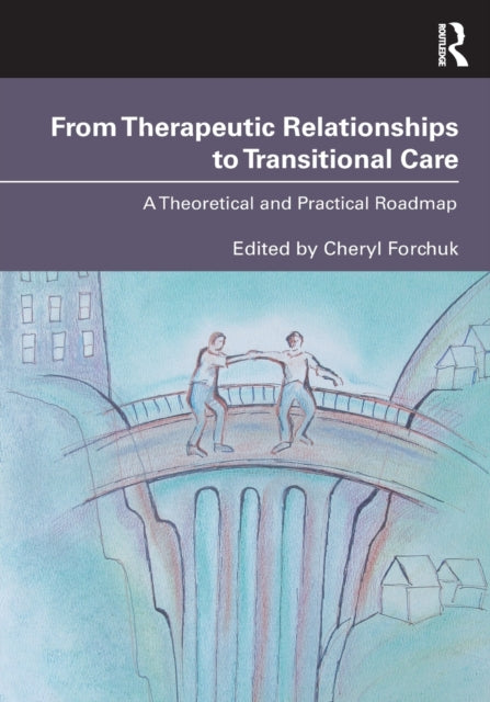 From Therapeutic Relationships to Transitional Care