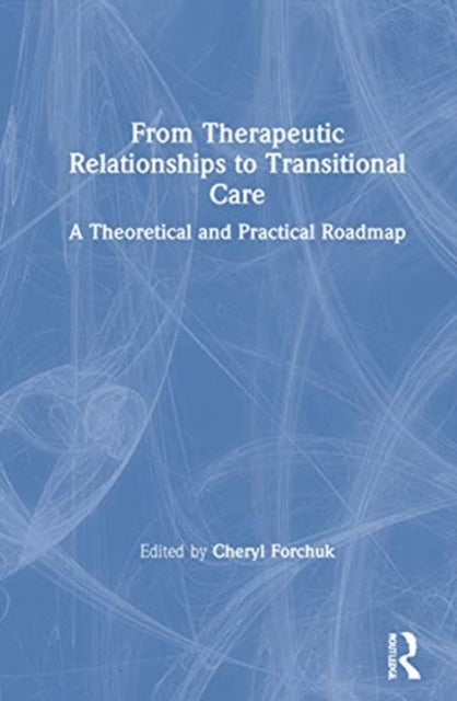 From Therapeutic Relationships to Transitional Care