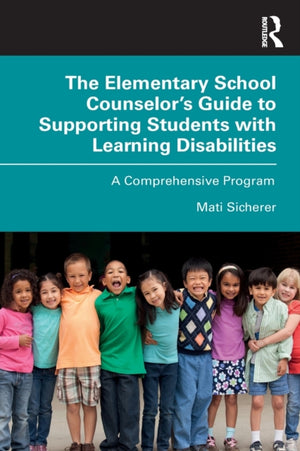 Elementary School Counselor’s Guide to Supporting Students with Learning Disabilities