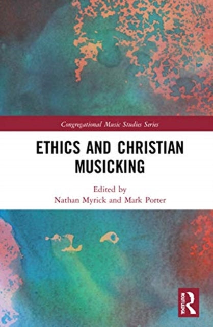 Book cover of: Ethics and Christian Musicking. By: Nathan Myrick