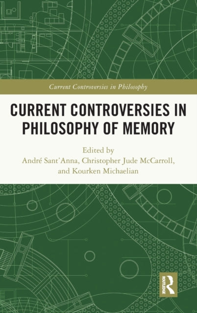Book cover of: Current Controversies in Philosophy of Memory. By: André Santanna
