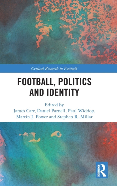 Book cover of: Football, Politics and Identity. By: James Carr