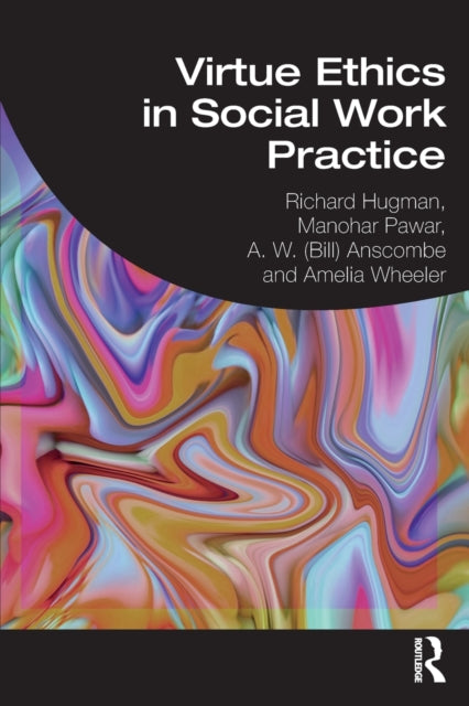 Book cover of: Virtue Ethics in Social Work Practice. By: Richard Hugman